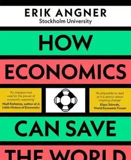 Ekonómia, Ekonomika How Economics Can Save the World - Erik Angner