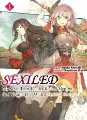 Sci-fi a fantasy Sexiled: My Sexist Party Leader Kicked Me Out, So I Teamed Up With a Mythical Sorceress! Volume 1 - Kaeruda Ameko