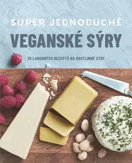 Kuchárky - ostatné Super jednoduché veganské sýry - Janice Buckingham