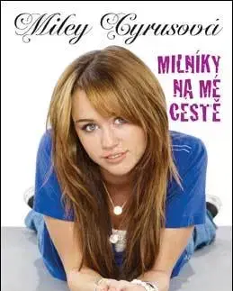 Biografie - ostatné Milníky na mé cestě - Miley Cyrus,Kateřina Nejedlá