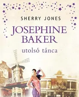 Historické romány Josephine Baker utolsó tánca - Sherry Jones