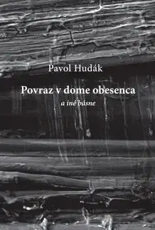 Slovenská poézia Povraz v dome obesenca a iné básne - Pavol Hudák