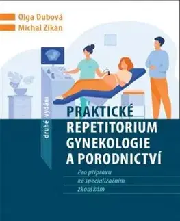 Gynekológia a pôrodníctvo Praktické repetitorium gynekologie a porodnictví - Olga Dubová,Michal Zikán