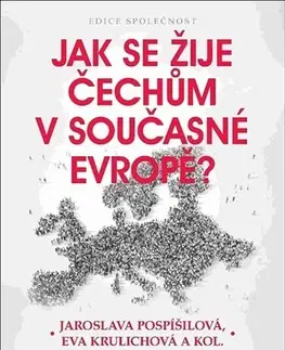 Sociológia, etnológia Jak se žije Čechům v současné Evropě? - Eva Krulichová,Jaroslava Pospíšilová,Kolektív autorov