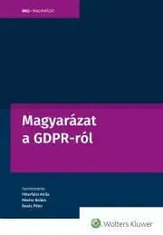 Právo - ostatné Magyarázat a GDPR-ról - Buzás Péter (szerk.),Péterfalvi Attila (szerk.),Révész Balázs (szerk.)