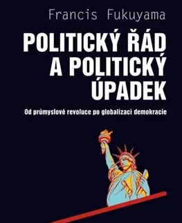Politológia Politický řád a politický úpadek - Francis Fukuyama