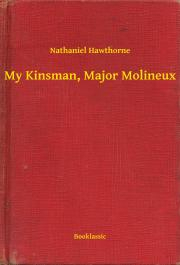 Svetová beletria My Kinsman, Major Molineux - Nathaniel Hawthorne