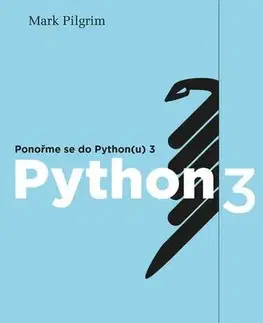Programovanie, tvorba www stránok Ponořme se do Python(u) 3 - Mark Pilgrim