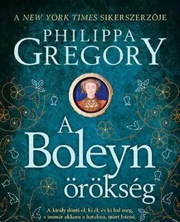 Historické romány A Boleyn-örökség - Philippa Gregory,Mila Gázsity