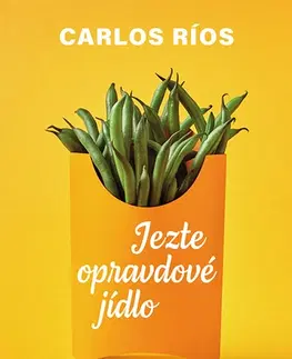 Zdravie, životný štýl - ostatné Jezte opravdové jídlo - Carlos Ríos