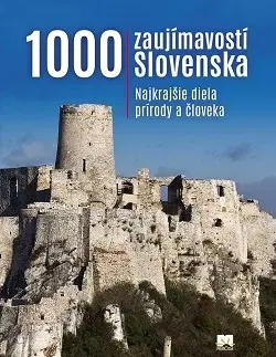 Encyklopédie, obrazové publikácie 1000 zaujímavostí Slovenska 5. vydanie - Jan Lacika