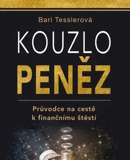 Motivačná literatúra - ostatné Kouzlo peněz - Bari Tesslerová,Tomáš Piňos