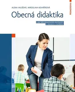 Pre vysoké školy Obecná didaktika - Alena Vališová,Miroslava Kovaříková