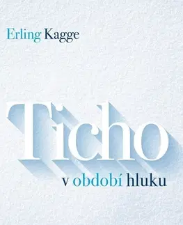 Romantická beletria Ticho v období hluku - Erling Kagge