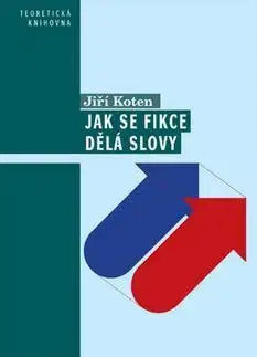 Literárna veda, jazykoveda Jak se fikce dělá slovy - Jiří Koten