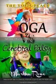Rodičovstvo, rodina Yoga vs. Cerebral Palsy, or Full Circle with a Cup of Water & Mindfulness Therapy - Rowe Martha