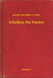 Svetová beletria Schalken the Painter - Joseph Sheridan Le Fanu