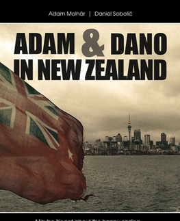 Geografia - ostatné Adam & Dano in New Zealand - Adam Molnár,Daniel Sobolič