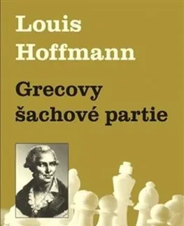 Šport - ostatné Grecovy šachové partie - Louis Hoffmann