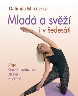 Joga, meditácia Mladá a svěží i v šedesáti - Dalimila Mirčevská
