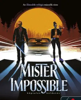 Fantasy, upíri Álmodók-trilógia 2: Mister Impossible - Képtelen küldetés - Maggie Stiefvater,Boldizsár Nagy