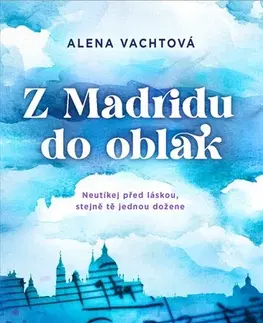 Česká beletria Z Madridu do oblak - Alena Vachtová