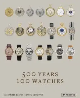 Zberateľstvo, starožitnosti 500 Years, 100 Watches - Alexander Barter,Daryn Schnipper