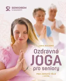 Joga, meditácia Ozdravná jóga pro seniory - Jana Rachno