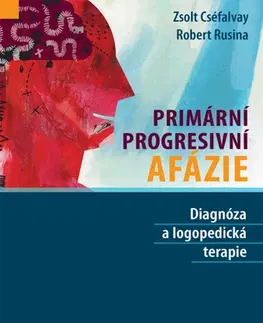Medicína - ostatné Primární progresivní afázie - Robert Rusina,Cséfalvay Zsolt
