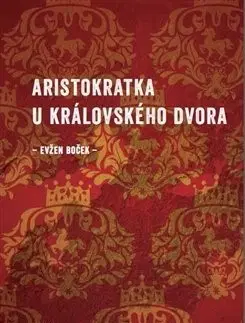 Česká beletria Aristokratka u královského dvora - Evžen Boček