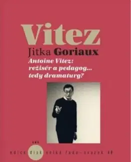 Divadlo - teória, história,... Antoine Vitez: režisér a pedagog…tedy dramaturg? - Pelechová Jitka Goriaux