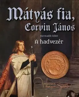 Historické romány Mátyás fia, Corvin János III. - László Benkő
