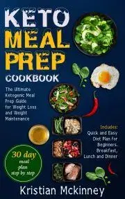 Kuchárky - ostatné Keto Meal Prep CookbookThe Ultimate Ketogenic Meal Prep Guide for Weight Loss and Weight Maintenance. Includes - Mckinney Kristian