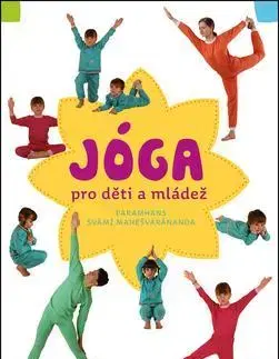 Joga, meditácia Jóga v denním životě pro děti a mládež - Paramhans svámí Mahéšvaránanda