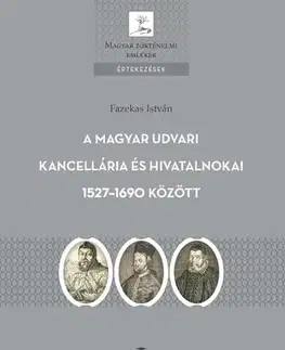 Novovek A Magyar Udvari Kancellária és hivatalnokai 1527–1690 között - István Fazekas