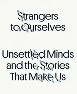 Psychológia, etika Strangers to Ourselves - Rachel Aviv