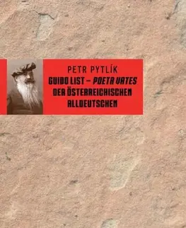 Sociológia, etnológia Guido List – poeta vates der österreichischen Alldeutschen - Petr Pytlík