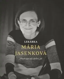 Fejtóny, rozhovory, reportáže Lekárka Mária Jasenková - Mária Jasenková
