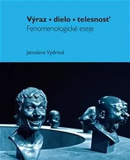 Filozofia Výraz, dielo, telesnosť - Jaroslava Vydrová