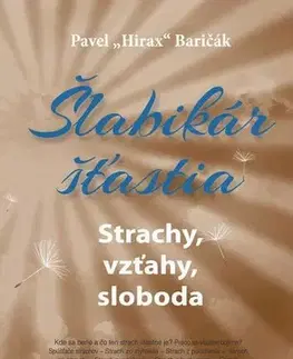 Rozvoj osobnosti Šlabikár šťastia 4. - Strachy, vzťahy, sloboda - Pavel Hirax Baričák
