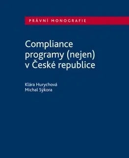 Právo ČR Compliance programy (nejen) v České republice - Klára Hurychová,Michal Sýkora