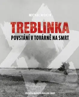 Vojnová literatúra - ostané Treblinka: Povstání v továrně na smrt - Michał Wójcik