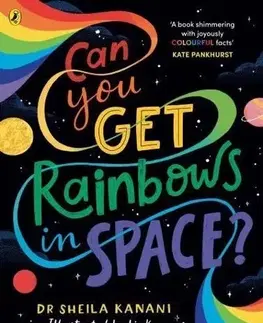 Príroda Can You Get Rainbows in Space? - Sheila Kanani, Dr.,Liz Kay