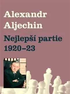 Šport Nejlepší partie 1920-1923 - Alexandr Alechin