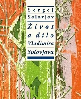 Biografie - ostatné Život a dílo Vladimíra Solovjova - Vladimír Sergejevič Solovjov