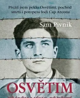 Skutočné príbehy Osvětim - Příběh mého přežití - Sam Pivnik