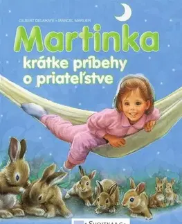 Rozprávky Martinka - krátke príbehy o priateľstve - Gilbert Delahaye,Marcel Marlier