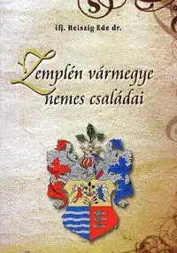 História - ostatné Zemplén vármegye nemes családai - Ede Reiszig