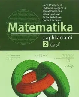 Pre vysoké školy Matematika s aplikáciami 2. časť - Dana Országhová,Kolektív autorov