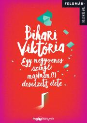 Biografie - ostatné Egy negyvenes szingli majdnem (!) elcseszett élete - Viktória Bihari